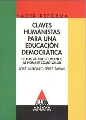 Claves humanistas para una educación democrática. De los valores humanos al hombre como valor