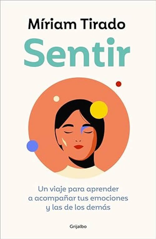 9788425364112 Sentir. Un viaje para aprender a acompañar tus emociones y las de los demás