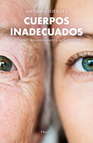 Cuerpos inadecuados. El desafío transhumanista de la filosofía