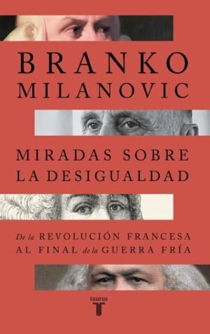 Miradas sobre la desigualdad. De la Rev. Francesa al final de la Guerra Fria.