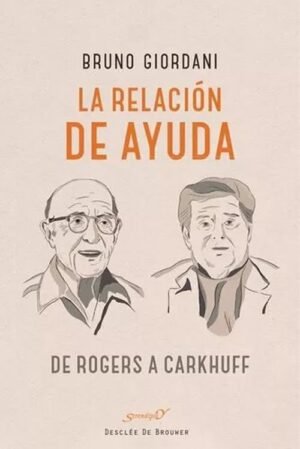 La relación de ayuda. De Rogers a Carkhuff