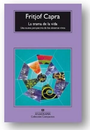 La trama de la vida. Una nueva perspectiva de los sistemas vivos