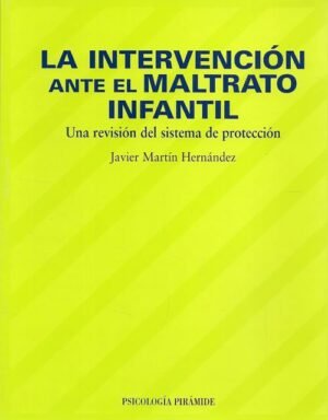 La intervención ante el maltrato infantil. Una revisión del sistema de protección