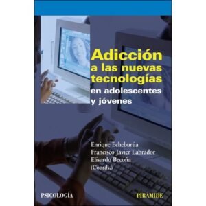 Adicción a las nuevas tecnologías en adolescentes y jóvenes
