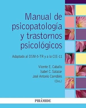 Manual de psicopatología y trastornos psicológicos: Adaptado al DSM-5-TR y a la CIE-11