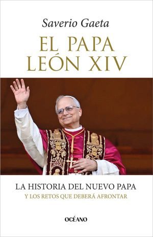 El Papa León XIV. La historia del nuevo Papa y los retos que deberá afrontar