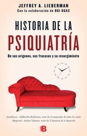 Historia de la psiquiatría. De sus orígenes, sus fracasos y su resurgimiento
