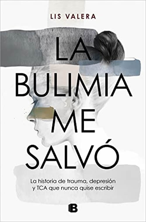 9788466675512 La bulimia me salvó. La historia de trauma, depresión y TCA que nunca quise decir
