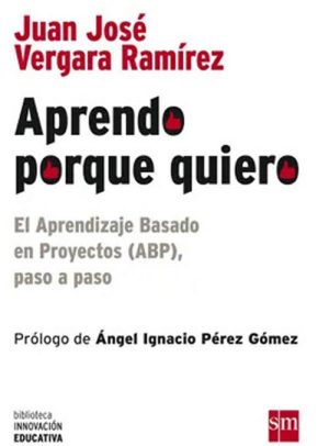 Aprendo porque quiero. El aprendizaje basado en proyectos (ABP), paso a paso