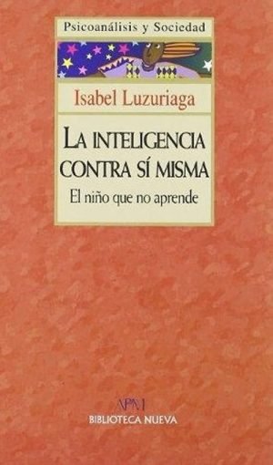 La inteligencia contra sí misma. El niño que no aprende