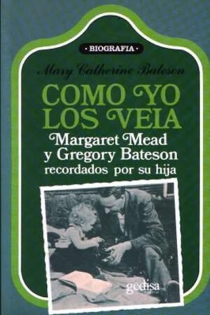 Como yo los veía. Margaret Mead y Gregory Bateson recordados por su hija