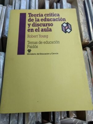 TEORIA CRITICA DE LA EDUCACION Y DISCURSO EN EL AULA