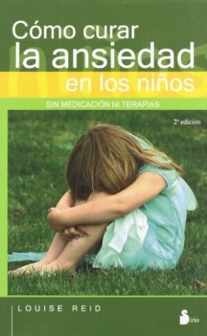 Cómo curar la ansiedad en los niños sin medicación ni terapia