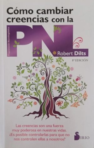 Cómo cambiar creencia con la PNL. Las creencias son una fuerza muy poderosa en nuestras vidas