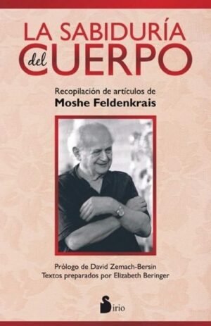 La sabiduría del cuerpo. Recopilación de artículos de Moshe Feldenkrais