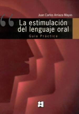 La estimulación del lenguaje oral. Guía Práctica
