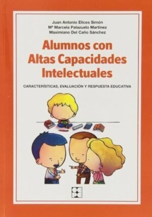 Alumnos con altas capacidades intelectuales. Características, evaluación y respuesta