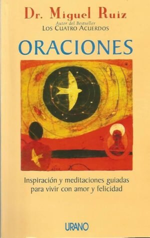 Oraciones. Inspiración y meditaciones guiadas para vivir con amor y felicidad