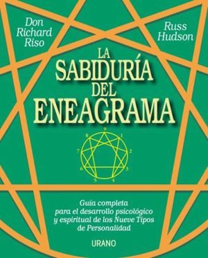 La sabiduría del eneagrama. Guía completa para el desarrollo psicológico y espiritual de los nueve t
