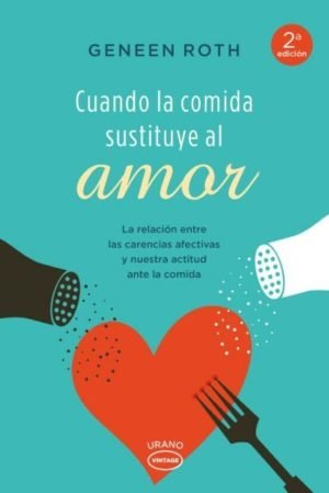 Cuando la comida sustituye al amor (vintage). La relación entre las carencias afectivas y nuestra ac
