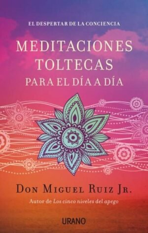 Meditaciones Toltecas para el día a día