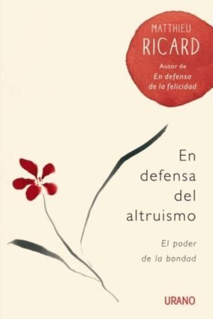 En defensa del altruismo. El poder de la bondad