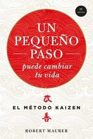 Un pequeño paso puede cambiar tu vida. El método Kaizén