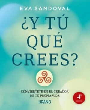 ¿Y tú qué crees? Conviértete en el creador de tu propia vida
