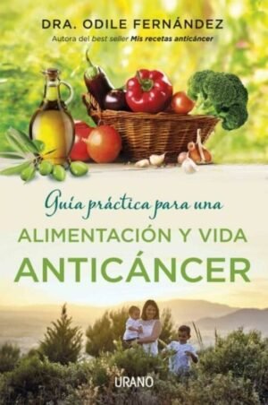 Guía práctica para una alimentación y vida anticáncer