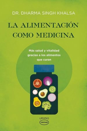 La alimentación como medicina. Más salud y vitalidad gracias a los alimentos que curan