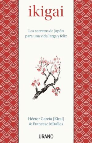 Ikigai. Los secretos de Japón para una vida larga y feliz