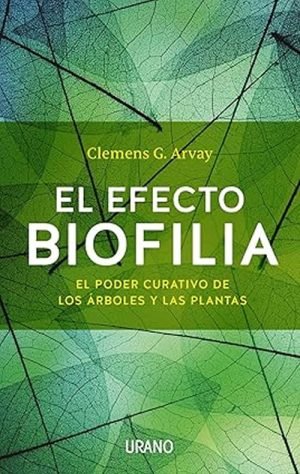 El efecto Biofilia. El poder curativo de los árboles y las plantas