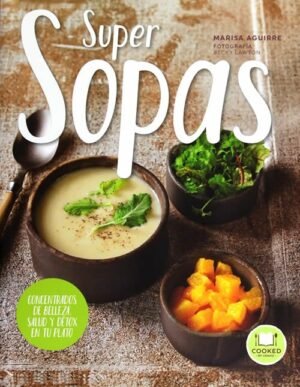 Super Sopas. Concentrados de belleza, salud y detox en tu plato