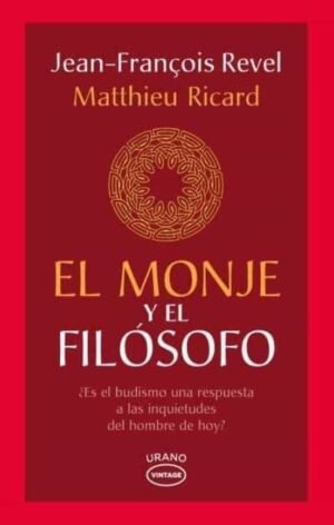 El monje y el filósofo ¿El budismo es la respuesta a las inquietudes del hombre de hoy?