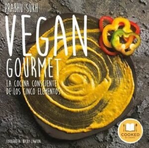 Vegan gourmet. La cocina consciente de los cinco elementos