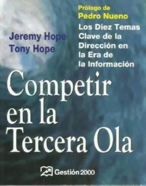 Competir en la tercera ola. Los diez temas clave de la dirección en la era de la información