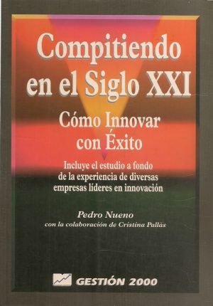Compitiendo en el siglo XXI. Cómo innovar con éxito