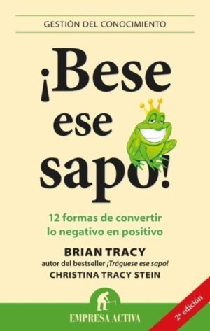 ¡Bese ese sapo! 12 formas de convertir lo negativo en positivo
