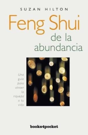Feng Shui de la abundancia. Una guía para atraer la riqueza a tu vida