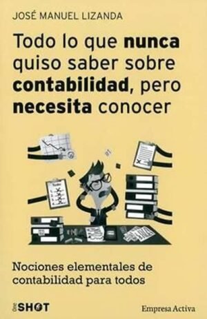Todo lo que nunca quiso saber sobre contabilidad, pero necesita conocer