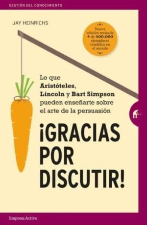 ¡Gracias por discutir! Lo que Aristóteles, Lincoln y los Simpson pueden enseñarte sobre el arte de l