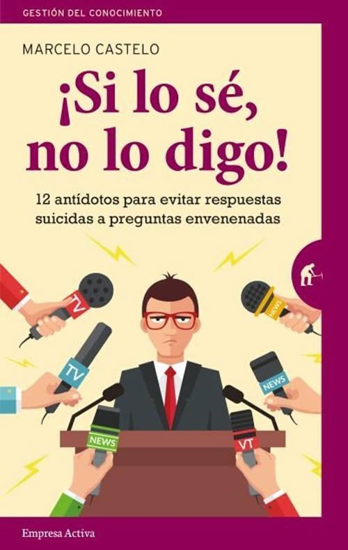 9788492921911 ¡Si lo sé, no lo digo! 12 antídotos para evitar respuestas suicidas a preguntas envenenadas