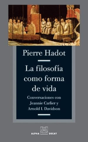 La filosofía como forma de vida. Conversaciones con Jeannie Carlier
