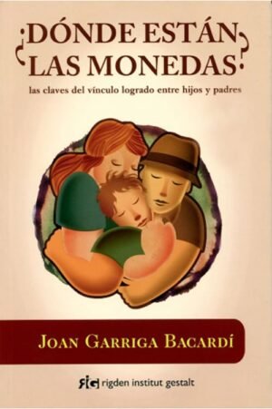 ¿Dónde están las monedas? Las claves del vínculo logrado entre hijos y padres