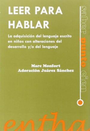LEER PARA HABLAR la adquisición del lenguaje escrito en niños con alteraciones del desarrollo