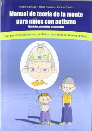 MANUAL DE TEORÍA DE LA MENTE PARA NIÑOS CON AUTISMO Ejercicios, materiales y estrategias