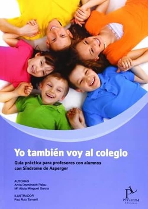 9788494100020 Yo tambien voy al colegio. Guía práctica para profesores con alumnos con Síndrome de Asperger.