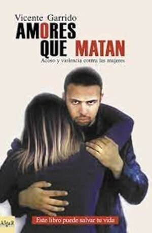 AMORES QUE MATAN acoso y violencia contra las mujeres