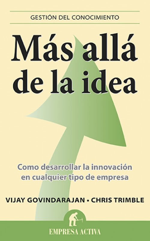 9788496627888 Más allá de la idea. Cómo desarrollar la innovación en cualquier tipo de empresa