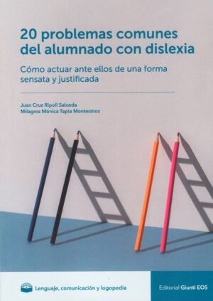 20 problemas comúnes del alumnado con dislexia Cómo actuar ante ellos de una forma sensata y justif